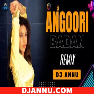 Angoori Badan - Electro Psy Mix DJ Annu Gopiganj